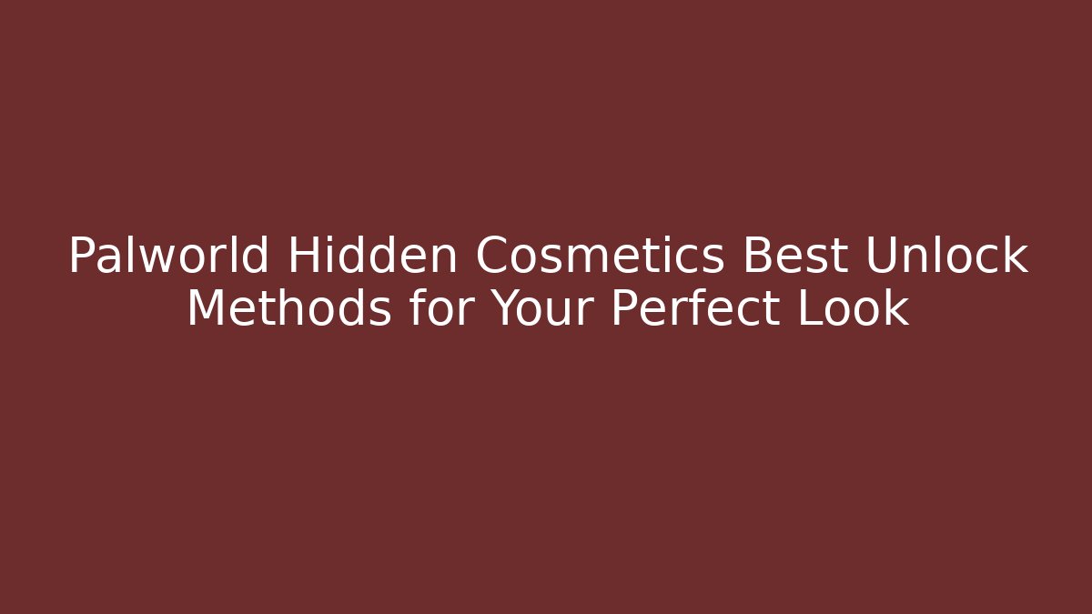 Palworld Hidden Cosmetics Best Unlock Methods for Your Perfect Look