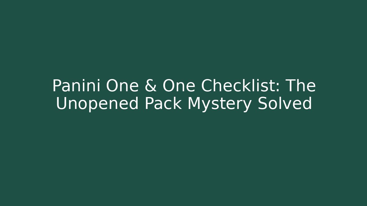 Panini One & One Checklist: The Unopened Pack Mystery Solved - Create More Assets