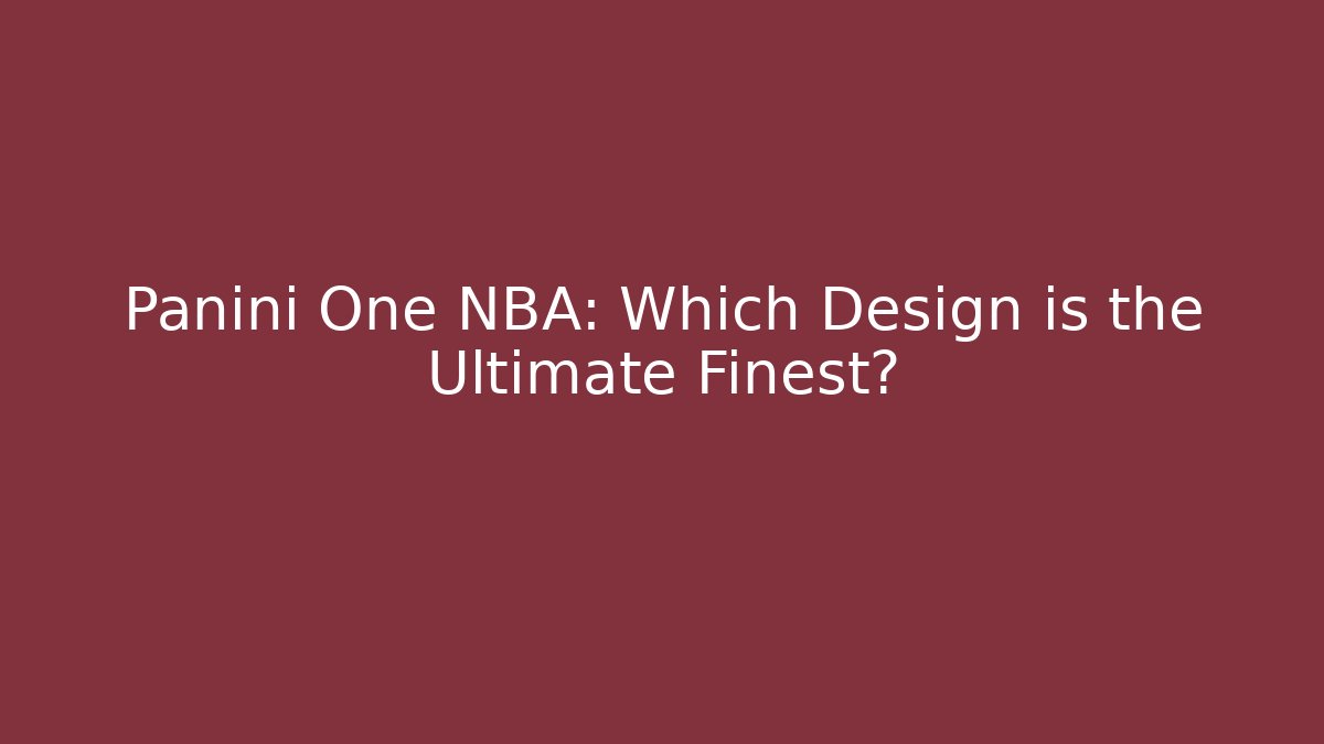 Panini One NBA: Which Design is the Ultimate Finest?