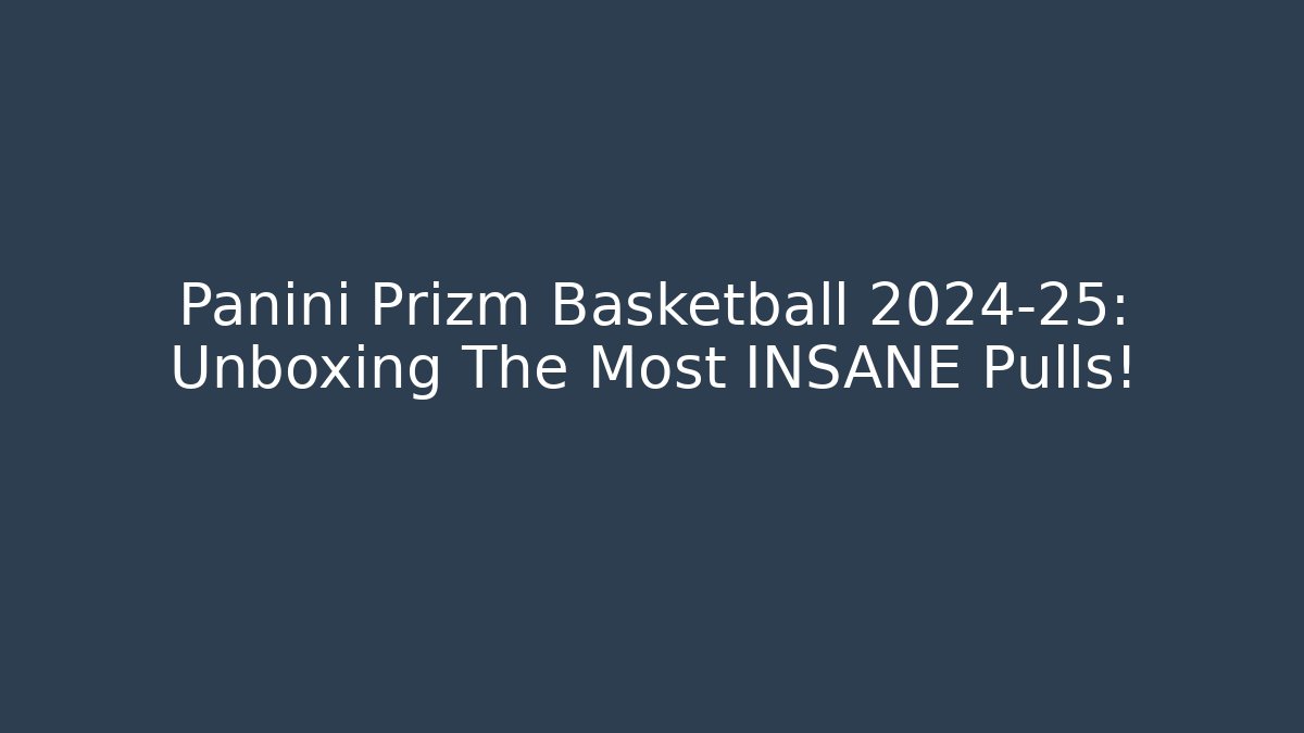 Panini Prizm Basketball 2024-25: Unboxing The Most INSANE Pulls!