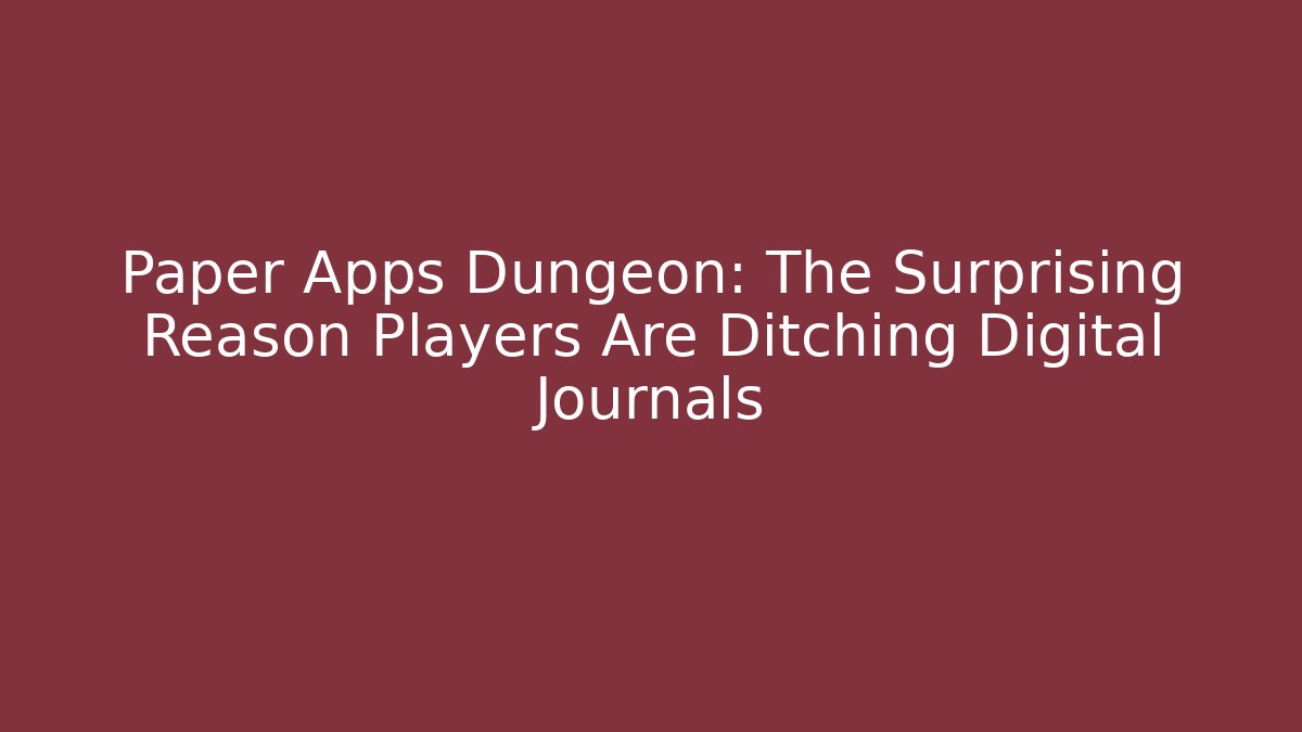 Paper Apps Dungeon: The Surprising Reason Players Are Ditching Digital Journals