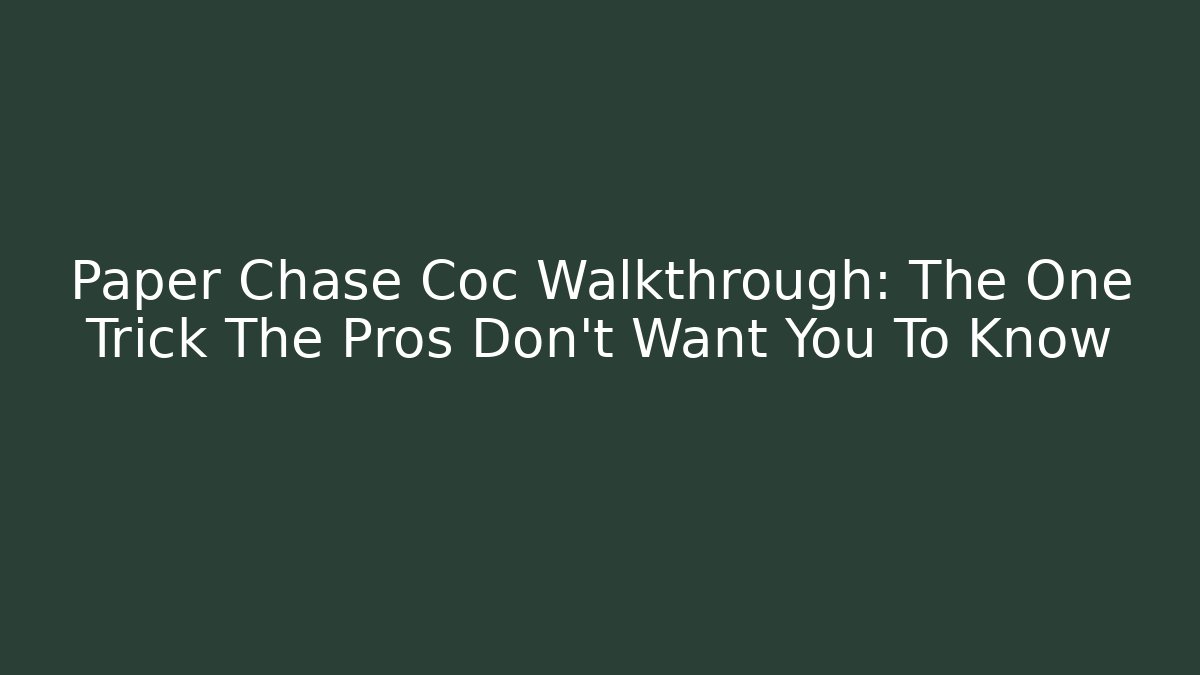 Paper Chase Coc Walkthrough: The One Trick The Pros Don't Want You To Know