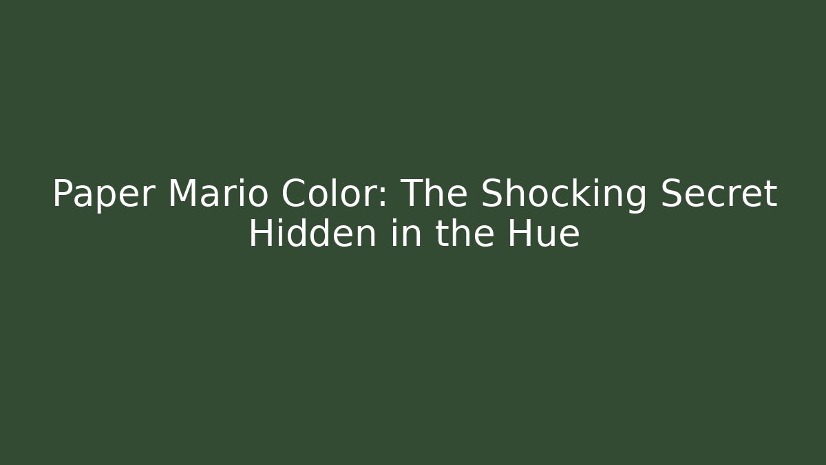 Paper Mario Color: The Shocking Secret Hidden in the Hue
