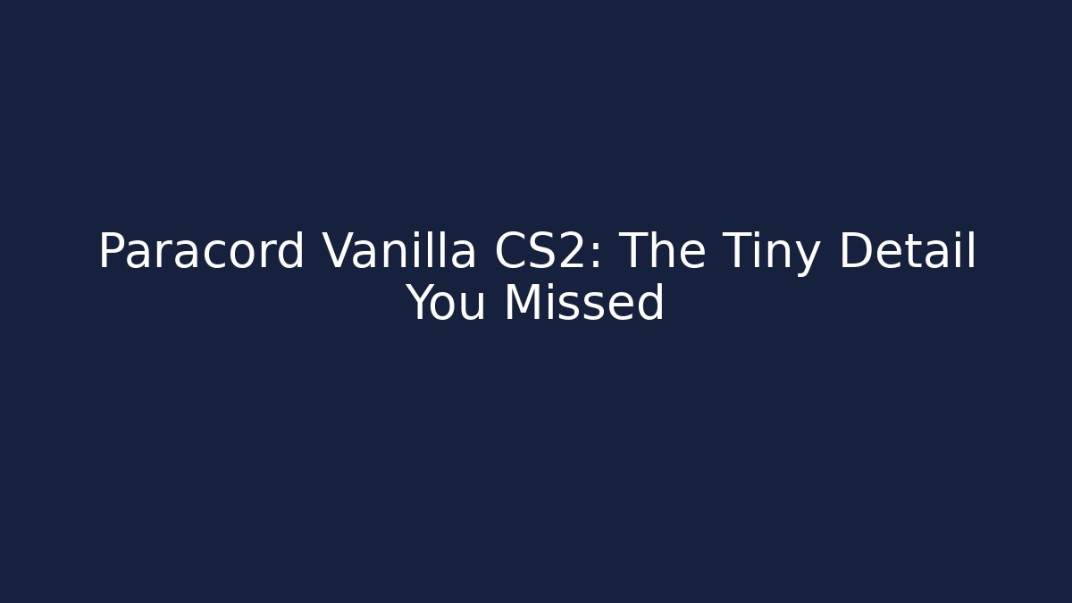 Paracord Vanilla CS2: The Tiny Detail You Missed