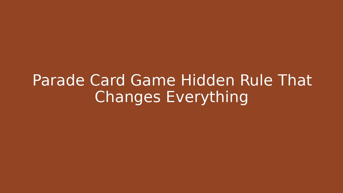 Parade Card Game Hidden Rule That Changes Everything