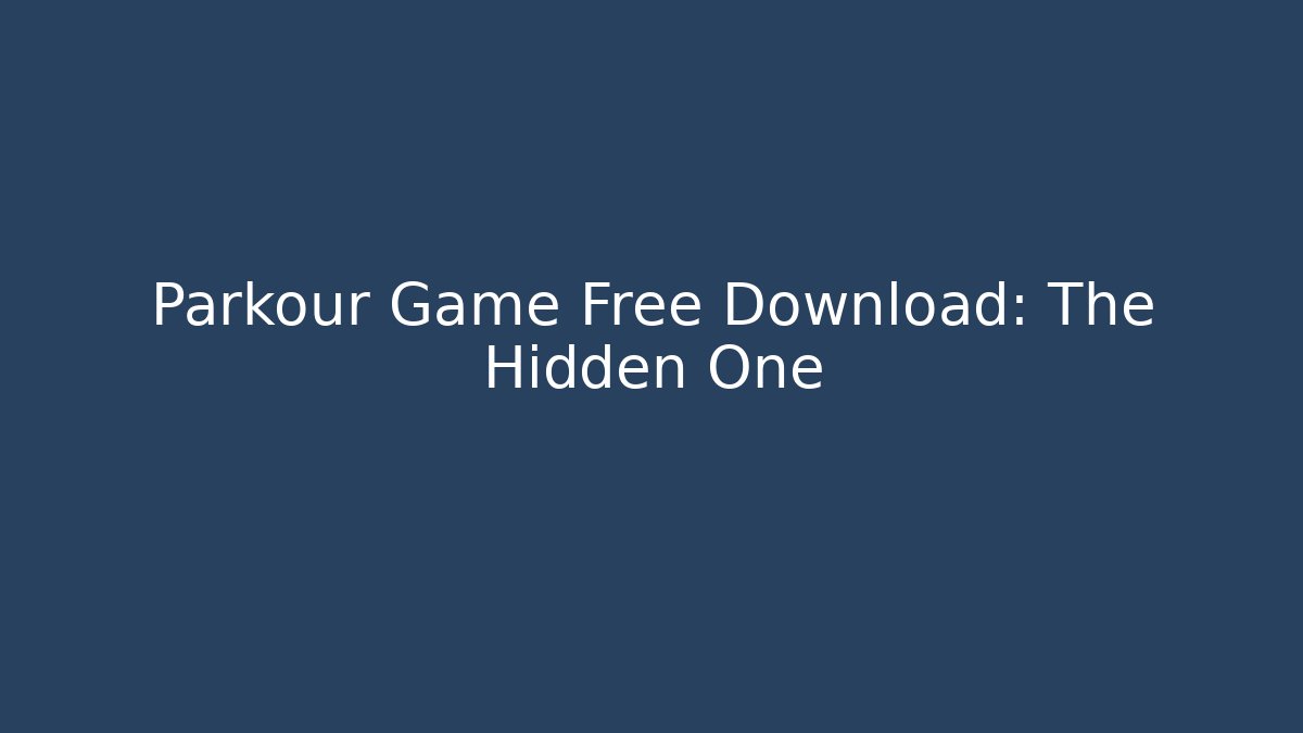 Parkour Game Free Download: The Hidden One