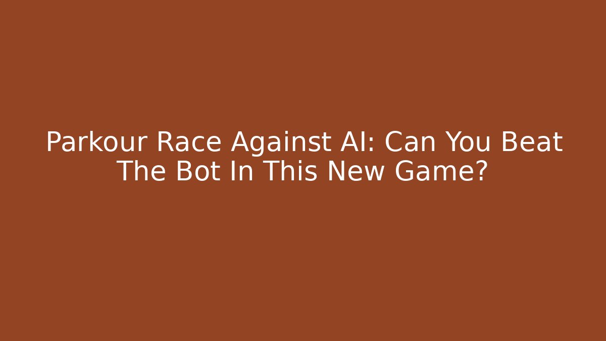 Parkour Race Against AI: Can You Beat The Bot In This New Game?