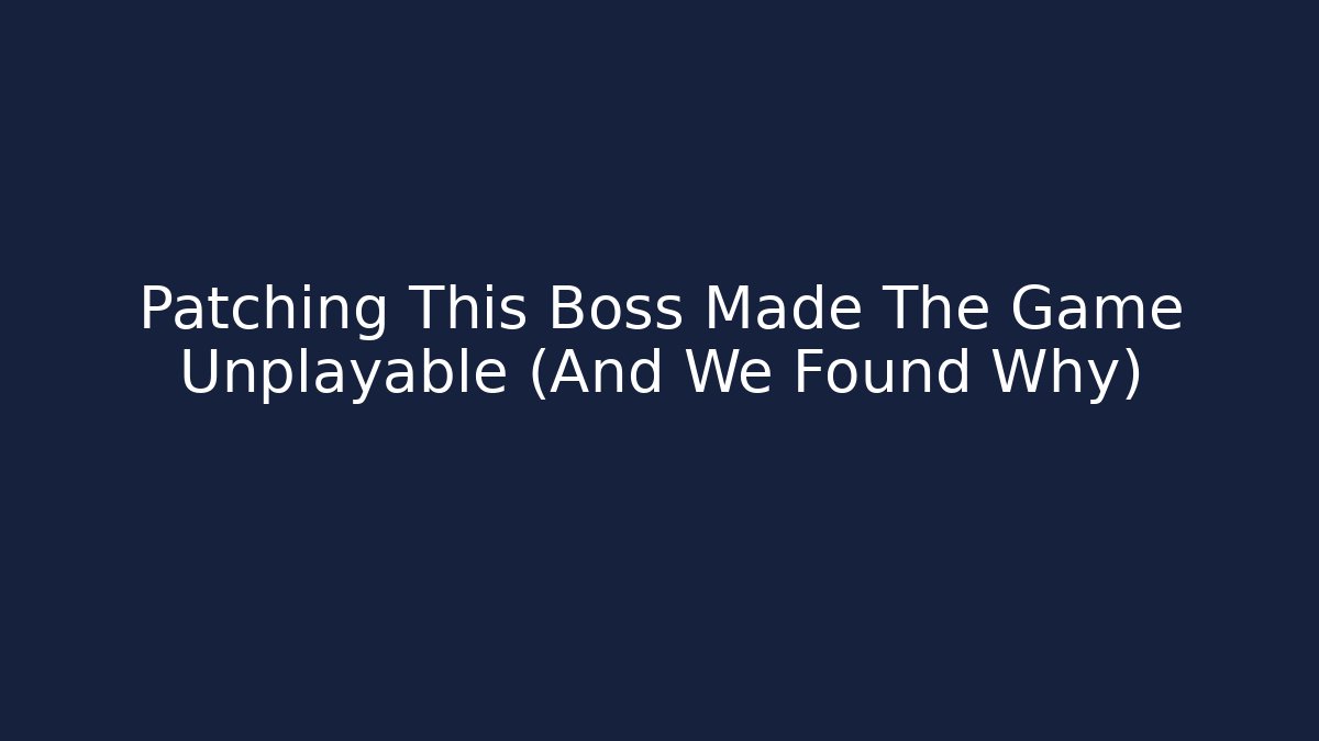Patching This Boss Made The Game Unplayable (And We Found Why) - Create More Assets