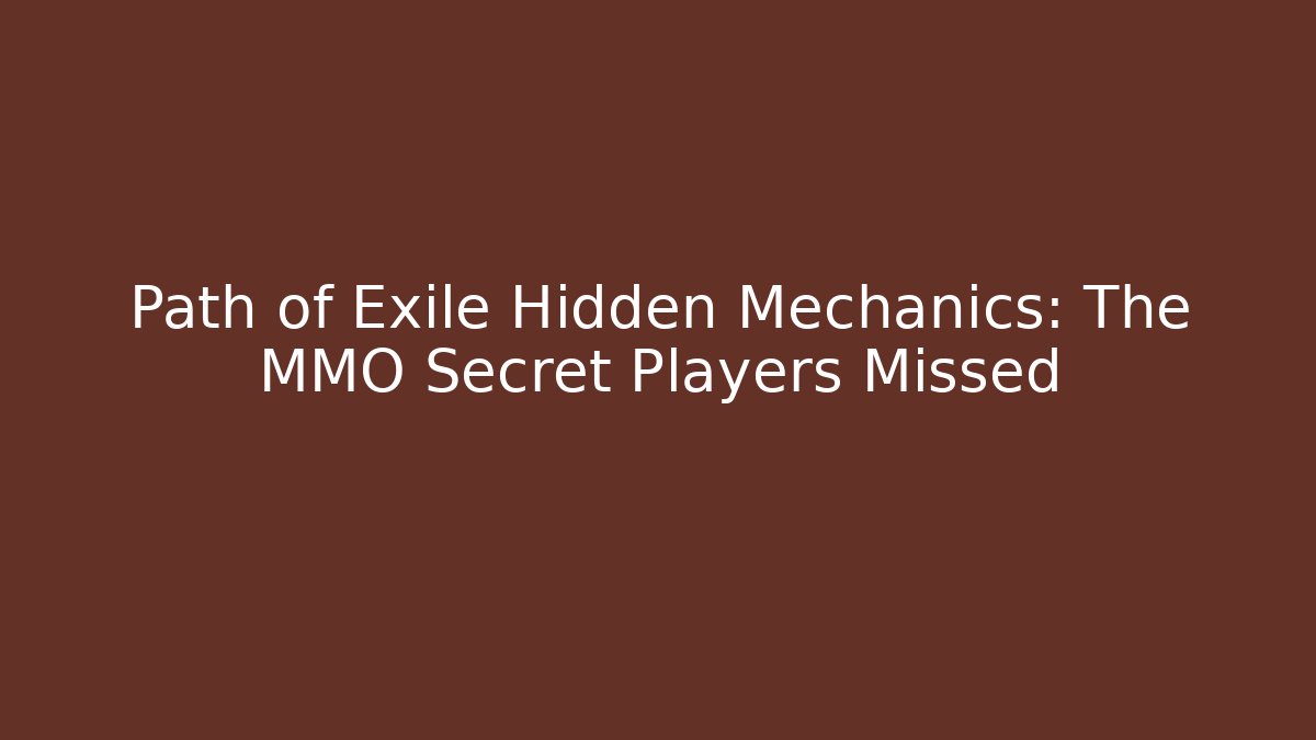 Path of Exile Hidden Mechanics: The MMO Secret Players Missed