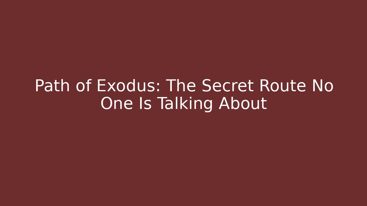 Path of Exodus: The Secret Route No One Is Talking About