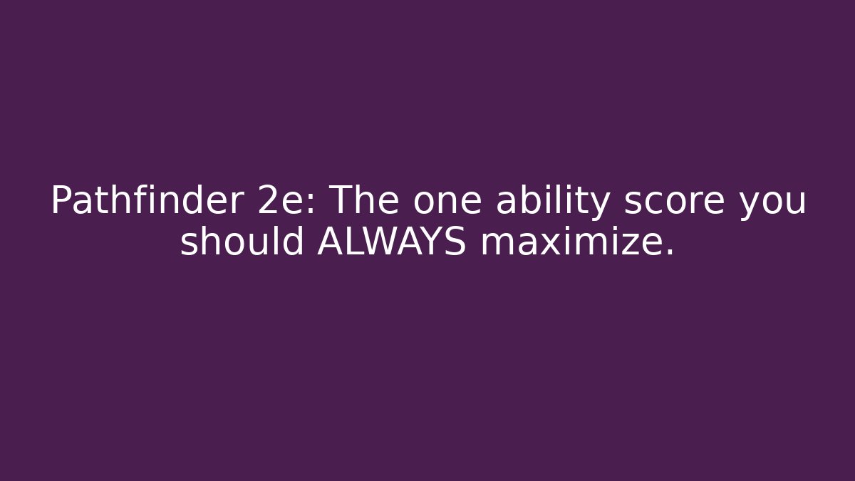 Pathfinder 2e: The one ability score you should ALWAYS maximize. - Create More Assets