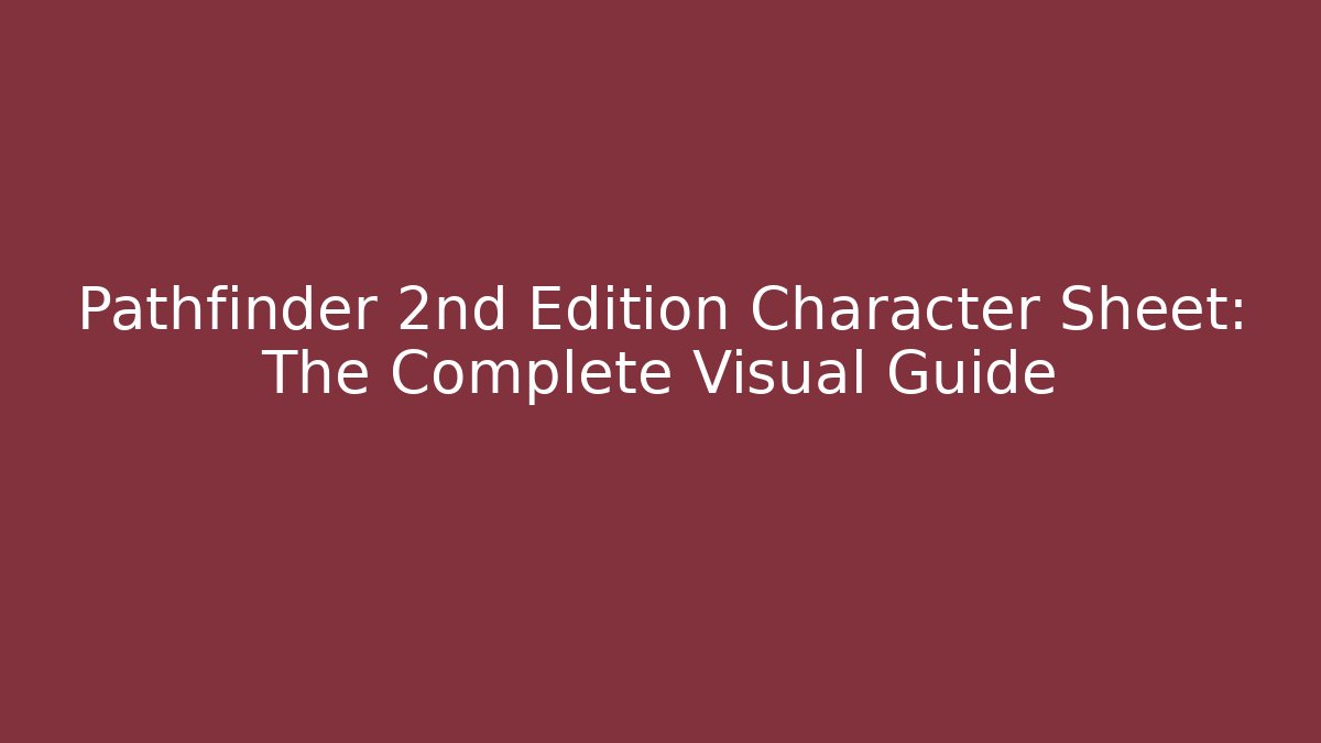Pathfinder 2nd Edition Character Sheet: The Complete Visual Guide
