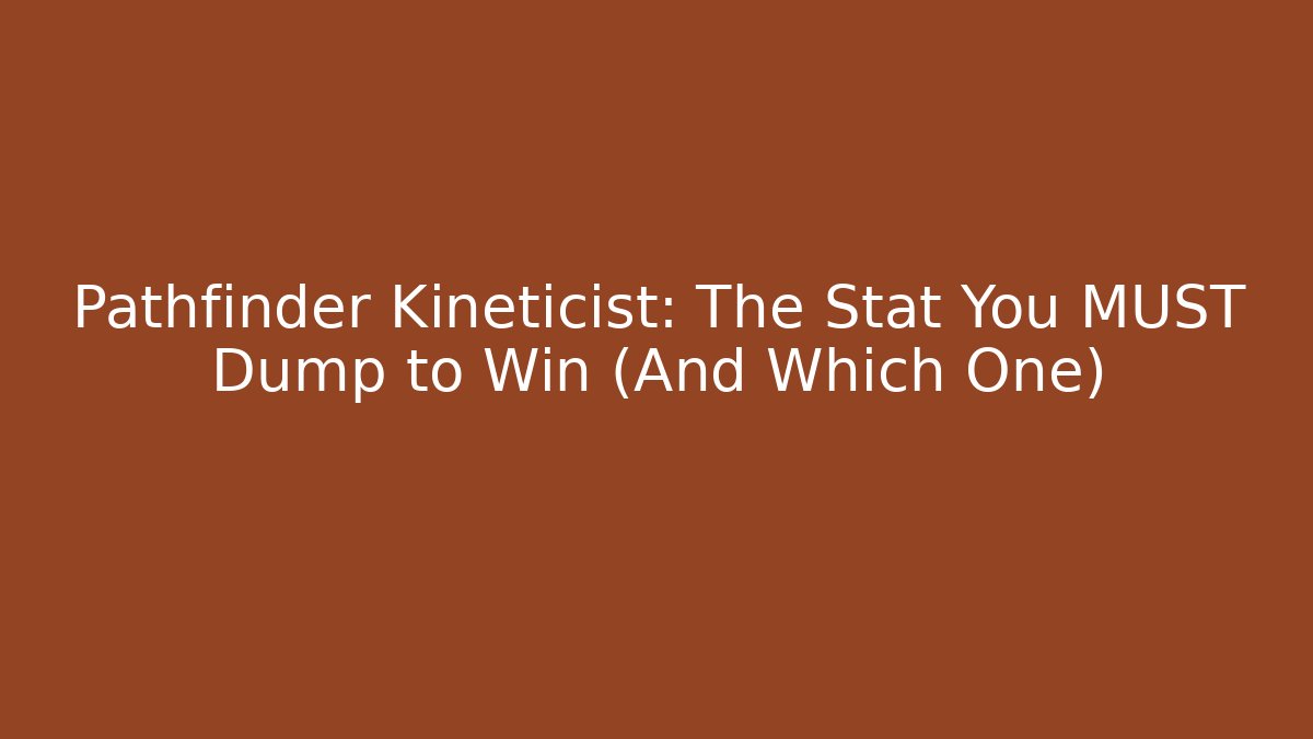 Pathfinder Kineticist: The Stat You MUST Dump to Win (And Which One)
