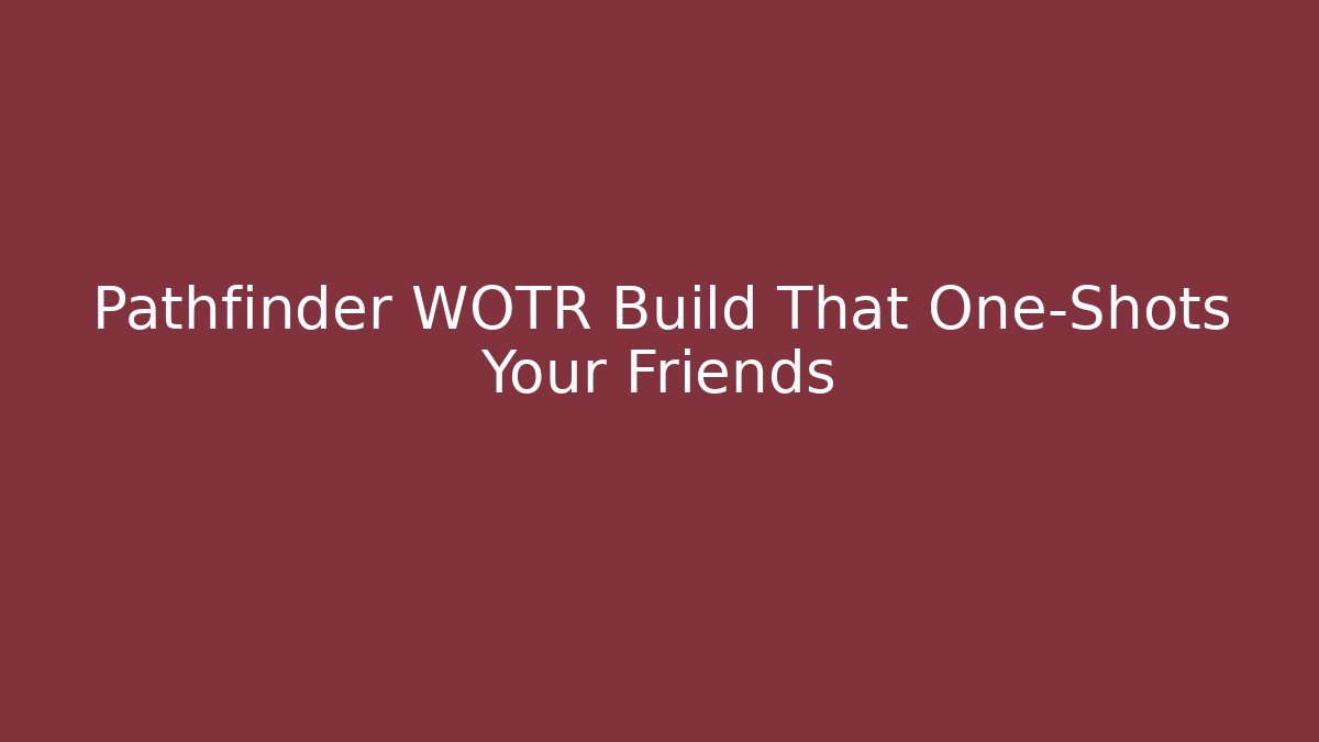 Pathfinder WOTR Build That One-Shots Your Friends