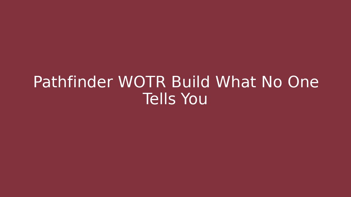 Pathfinder WOTR Build What No One Tells You