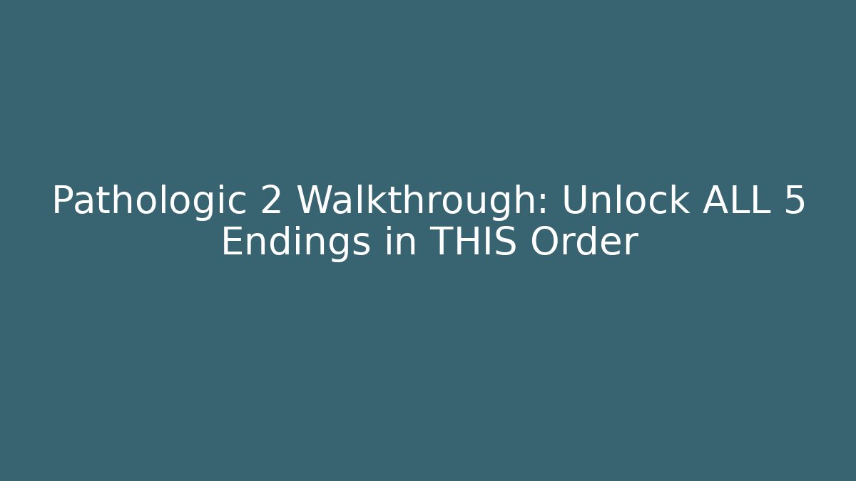 Pathologic 2 Walkthrough: Unlock ALL 5 Endings in THIS Order