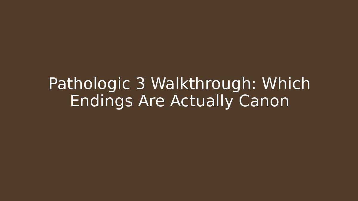 Pathologic 3 Walkthrough: Which Endings Are Actually Canon - Create More Assets