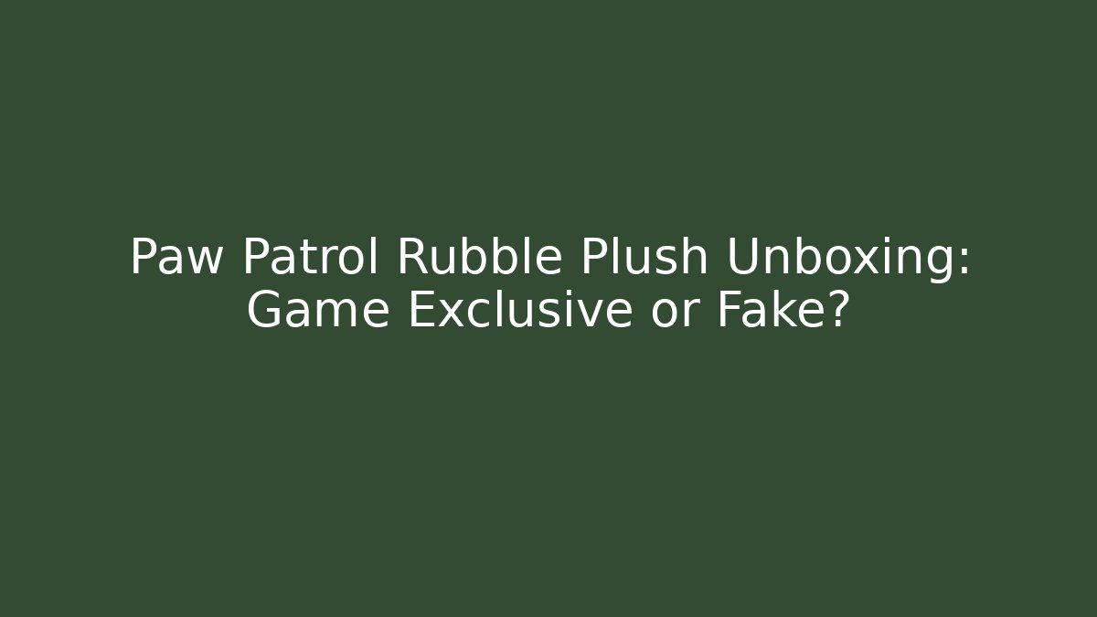 Paw Patrol Rubble Plush Unboxing: Game Exclusive or Fake?