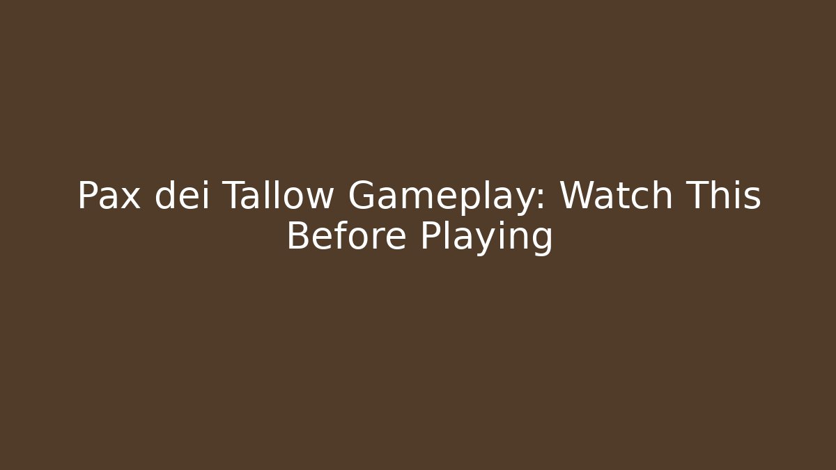 Pax dei Tallow Gameplay: Watch This Before Playing