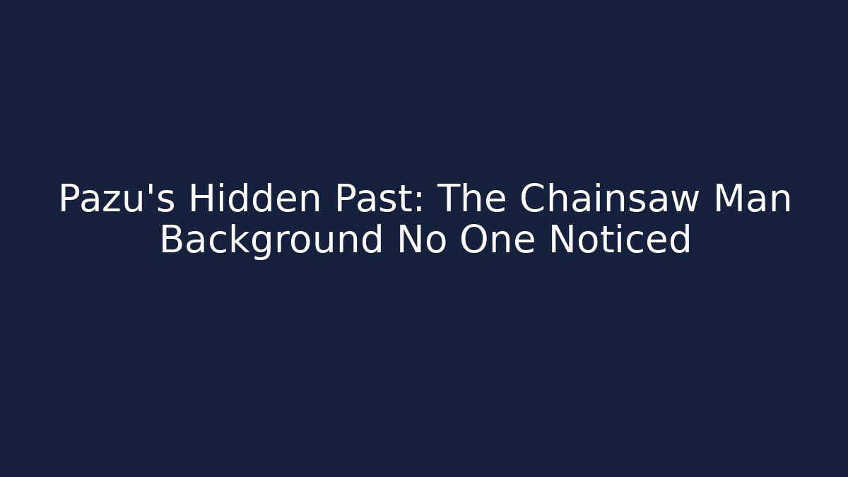 Pazu's Hidden Past: The Chainsaw Man Background No One Noticed - Create More Assets