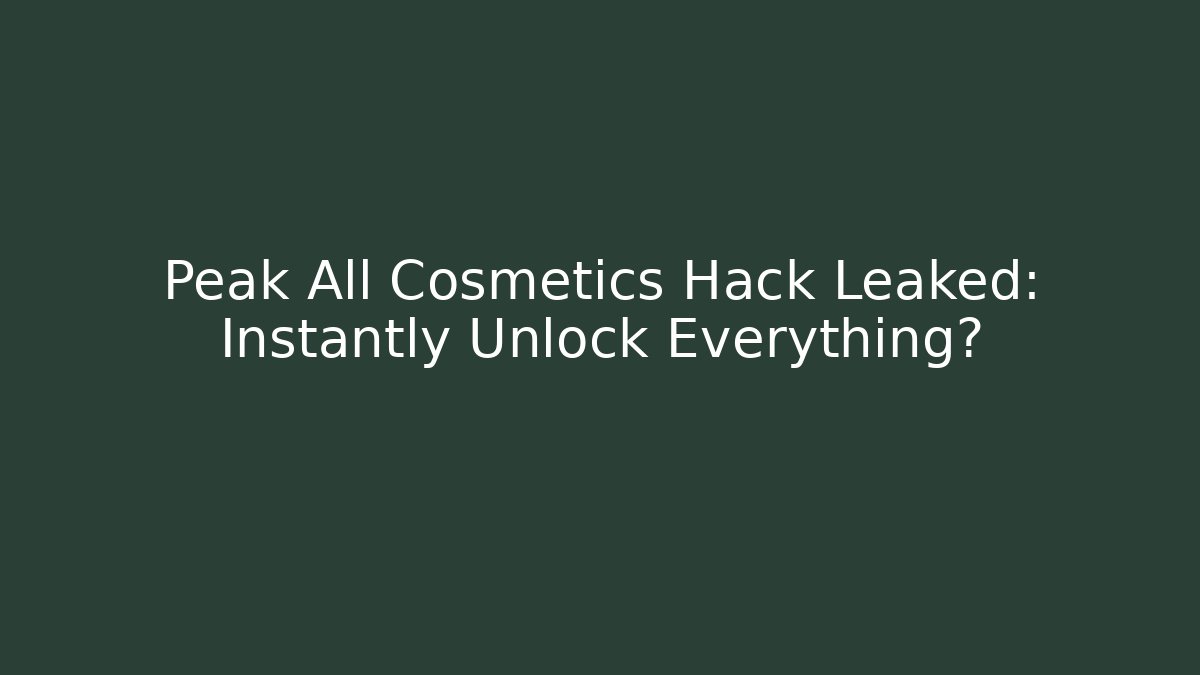 Peak All Cosmetics Hack Leaked: Instantly Unlock Everything?
