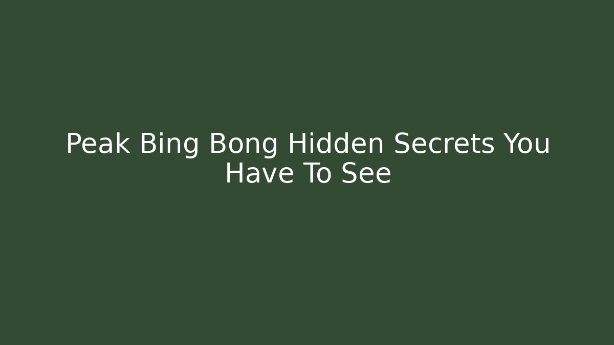 Peak Bing Bong Hidden Secrets You Have To See