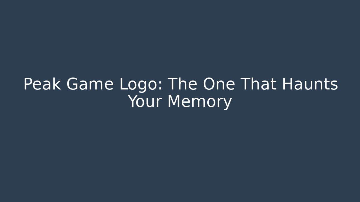 Peak Game Logo: The One That Haunts Your Memory - Create More Assets