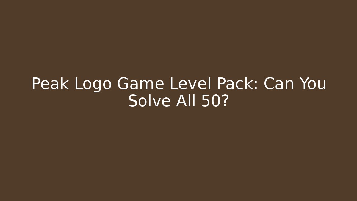 Peak Logo Game Level Pack: Can You Solve All 50?