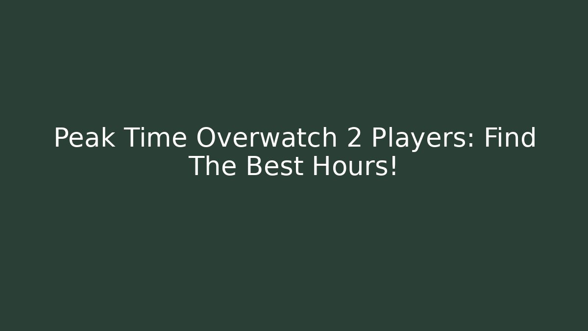 Peak Time Overwatch 2 Players: Find The Best Hours!