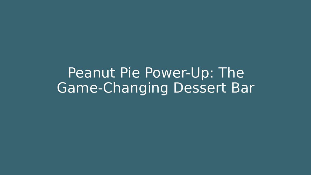 Peanut Pie Power-Up: The Game-Changing Dessert Bar
