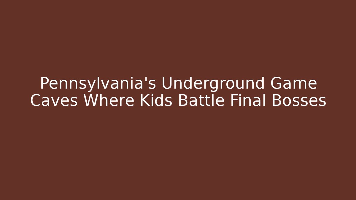 Pennsylvania’s Underground Game Caves Where Kids Battle Final Bosses