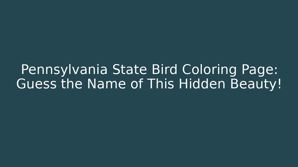 Pennsylvania State Bird Coloring Page: Guess the Name of This Hidden Beauty!