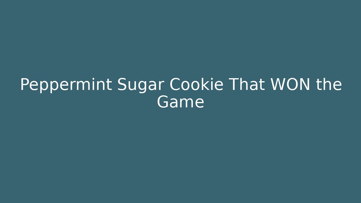 Peppermint Sugar Cookie That WON the Game