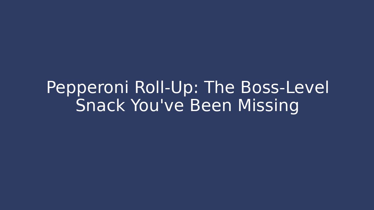 Pepperoni Roll-Up: The Boss-Level Snack You've Been Missing - Create More Assets