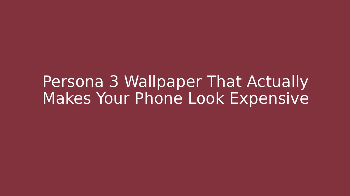 Persona 3 Wallpaper That Actually Makes Your Phone Look Expensive