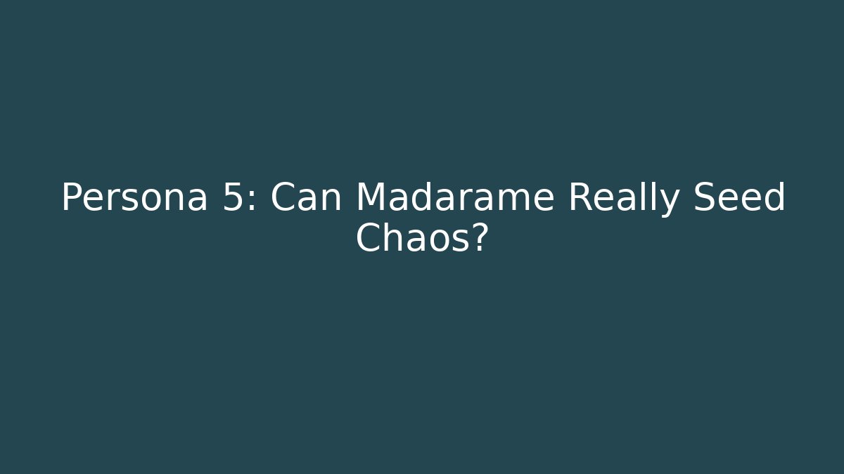 Persona 5: Can Madarame Really Seed Chaos?