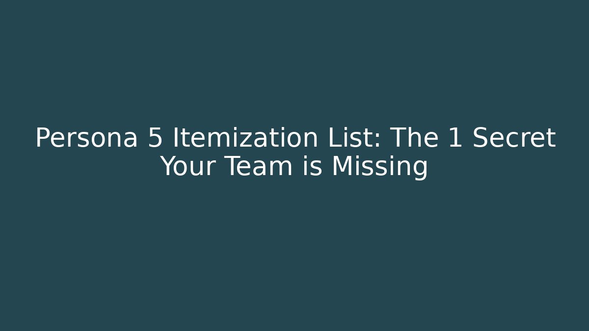 Persona 5 Itemization List: The 1 Secret Your Team is Missing
