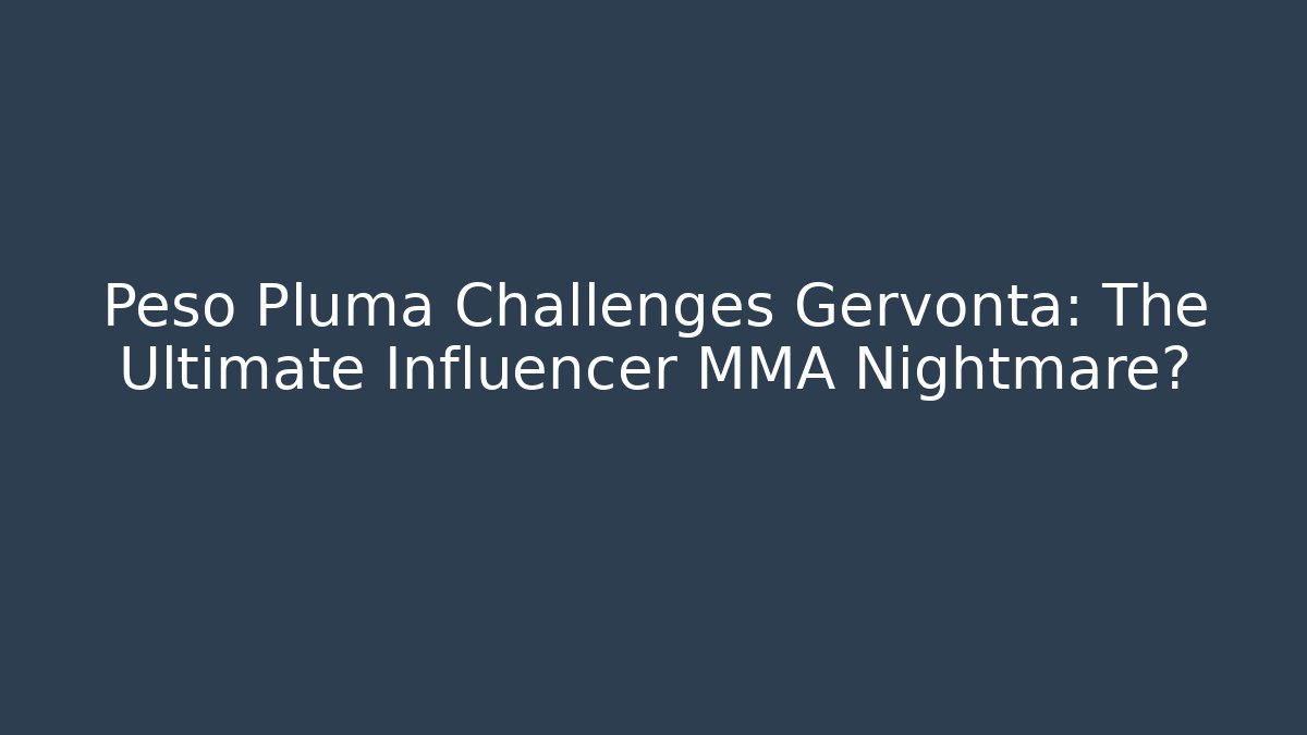 Peso Pluma Challenges Gervonta: The Ultimate Influencer MMA Nightmare?
