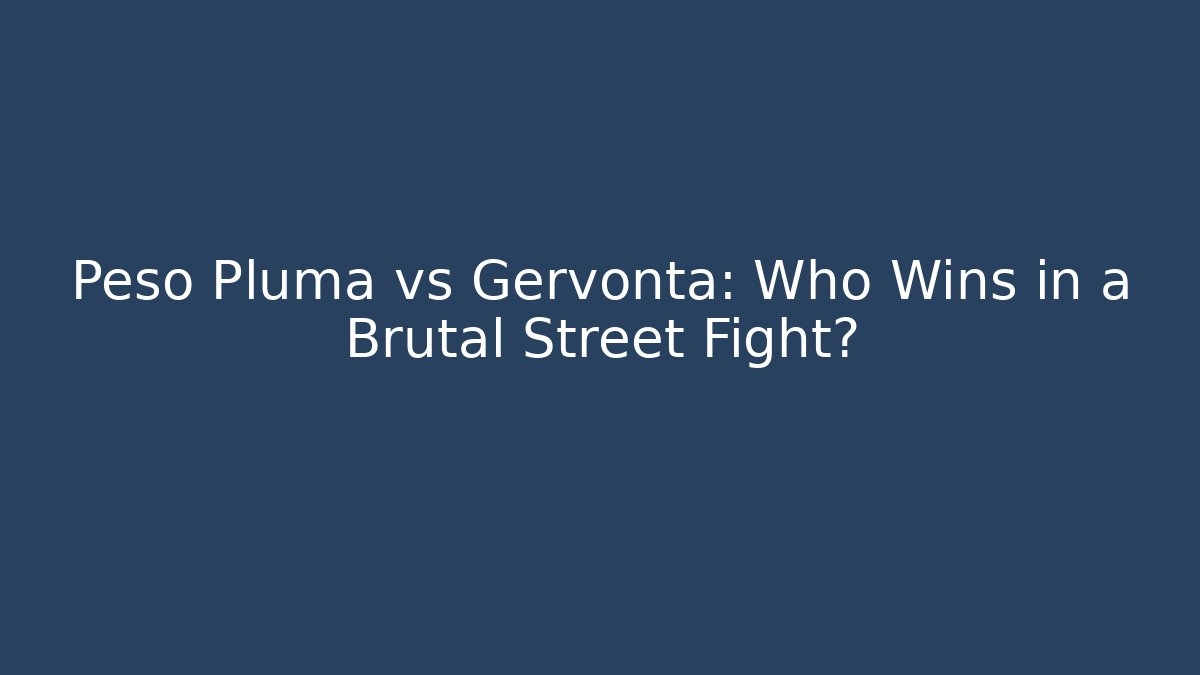 Peso Pluma vs Gervonta: Who Wins in a Brutal Street Fight?