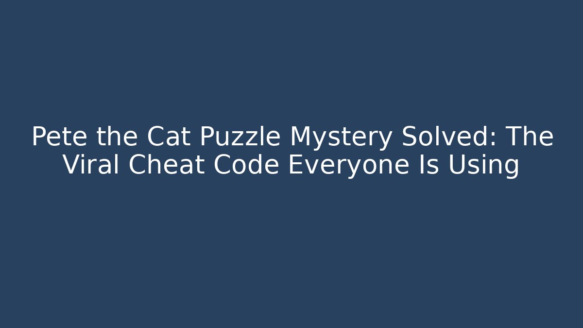 Pete the Cat Puzzle Mystery Solved: The Viral Cheat Code Everyone Is Using