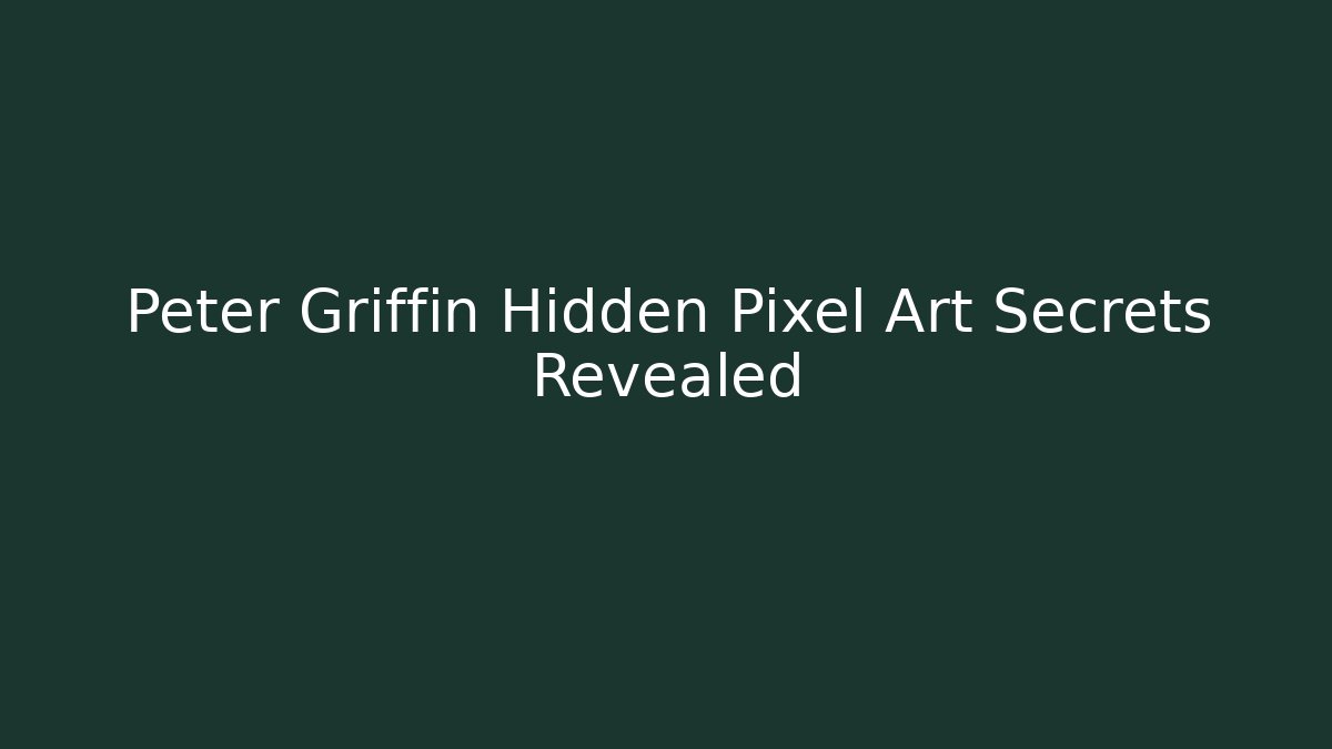 Peter Griffin Hidden Pixel Art Secrets Revealed
