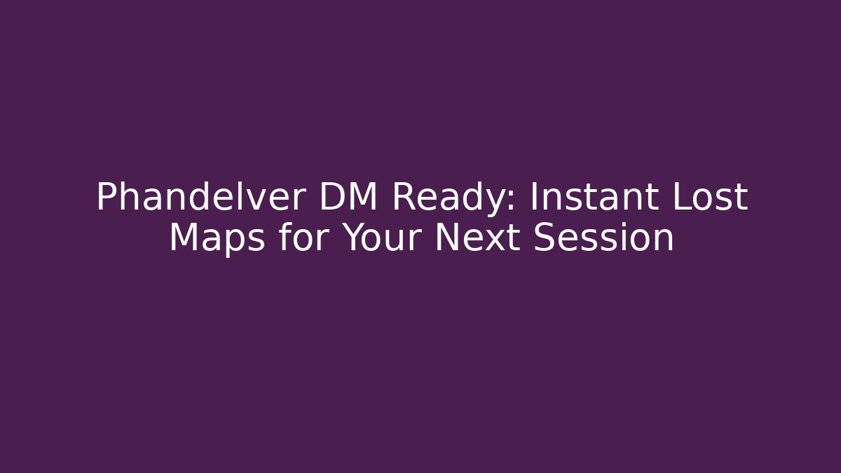 Phandelver DM Ready: Instant Lost Maps for Your Next Session - Create More Assets