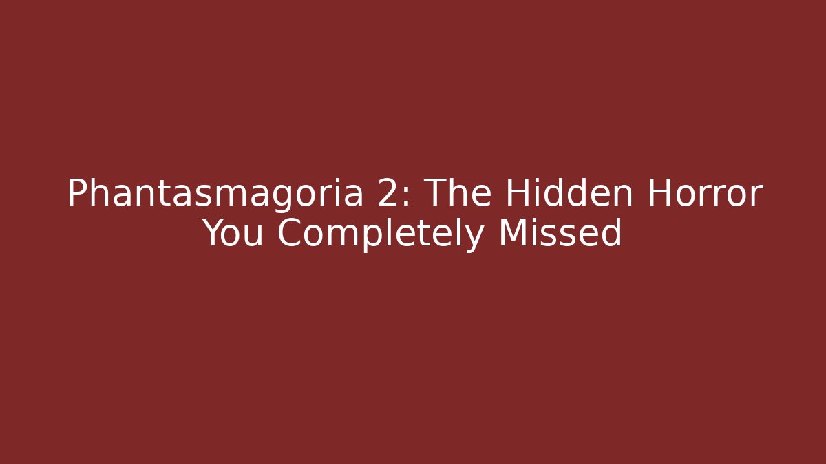 Phantasmagoria 2: The Hidden Horror You Completely Missed