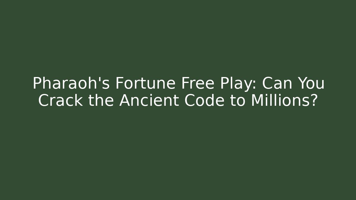 Pharaoh's Fortune Free Play: Can You Crack the Ancient Code to Millions?