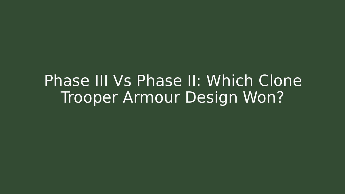 Phase III Vs Phase II: Which Clone Trooper Armour Design Won? - Create More Assets