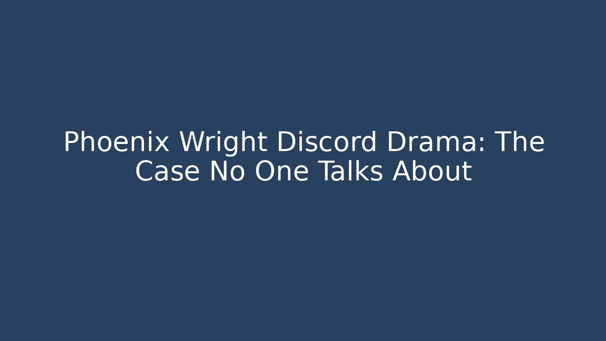 Phoenix Wright Discord Drama: The Case No One Talks About - Create More Assets