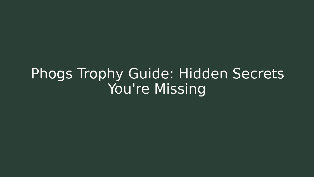 Phogs Trophy Guide: Hidden Secrets You’re Missing - Create More Assets