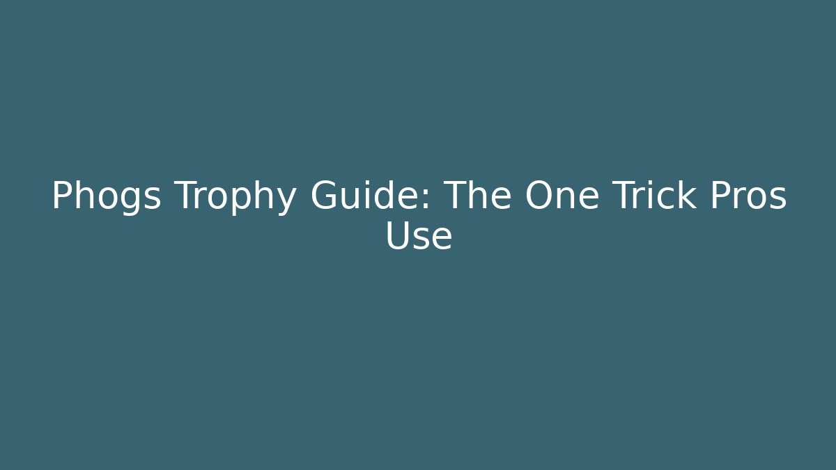 Phogs Trophy Guide: The One Trick Pros Use