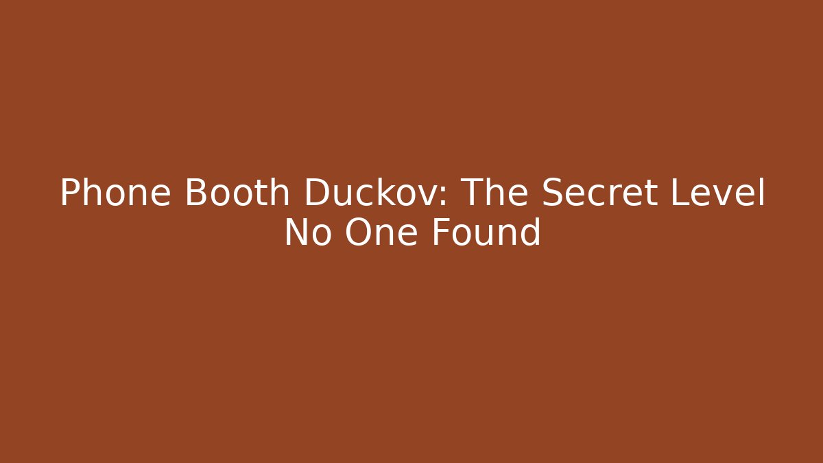 Phone Booth Duckov: The Secret Level No One Found