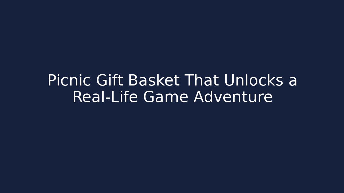 Picnic Gift Basket That Unlocks a Real-Life Game Adventure